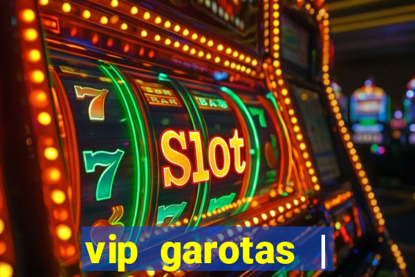 vip garotas | acompanhantes santa maria